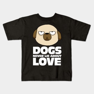 My Dogs Never Lie About Love Kids T-Shirt